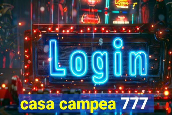 casa campea 777